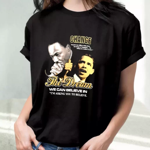 Classic T Shirt Luther King Jr And Barack Obama Change The Dream 1