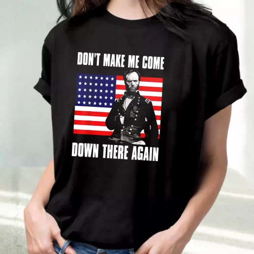 Classic T Shirt Make Me Come Down There Again Sherman Quote Outfits For Veterans Day 1
