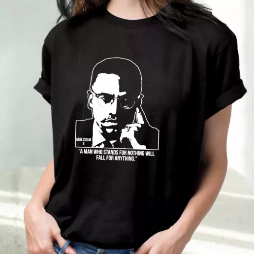 Classic T Shirt Malcolm X Words A Man Who Stands For Nothing 1