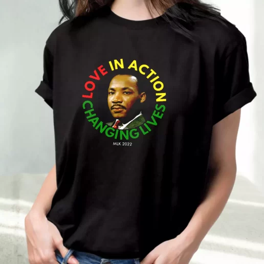 Classic T Shirt Martin Luther King Love In Action Changing Live 1