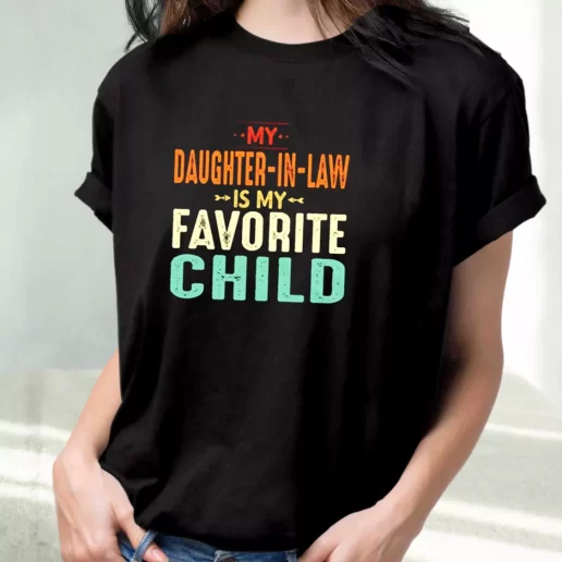 Classic T Shirt My Daughter In Law Is My Favorite Child Amazing Father Day Gift 1