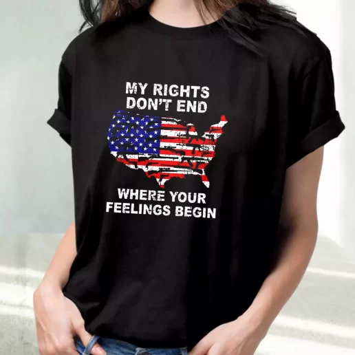 Classic T Shirt My Rights Dont End Where Your Feelings Begin Outfits For Veterans Day 1