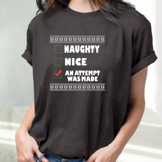 Classic T Shirt Naughty Nice An Attempt Was Made Cute Xmas Shirts 1