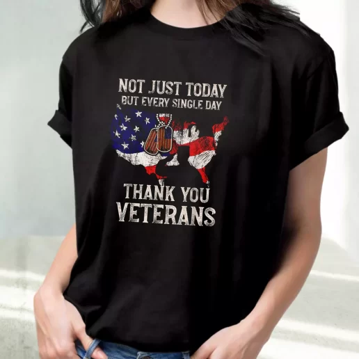 Classic T Shirt Not Just Today But Every Single Day Thank You Outfits For Veterans Day 1