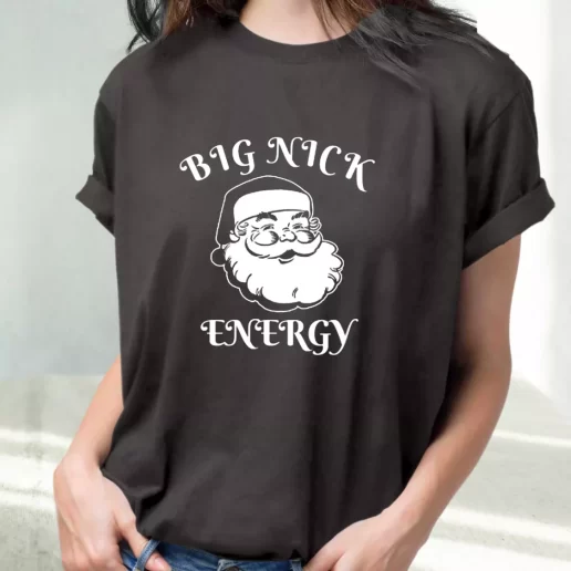 Classic T Shirt SAnta BIG NICK ENERGY Cute Xmas Shirts 1