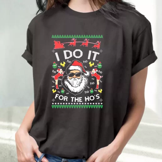 Classic T Shirt Santa I Do It For The Hos Ugly Cute Xmas Shirts 1