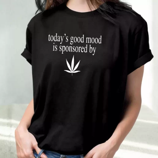 Classic T Shirt Today Good Mood Is Sponsored By Weed 1