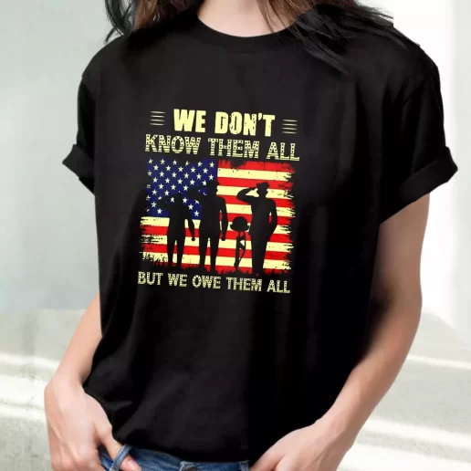 Classic T Shirt We Dont Know Them All but We Owe Them All Outfits For Veterans Day 1