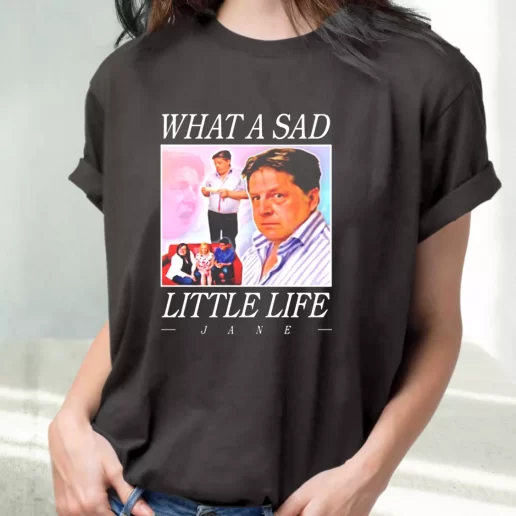 Classic T Shirt What A Sad Little Life Jane Cute Xmas Shirts 1