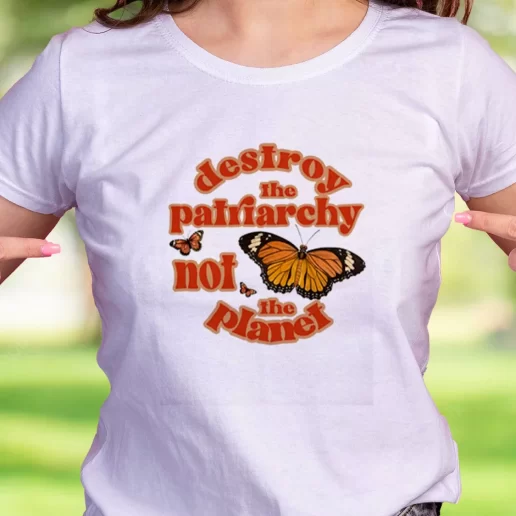Cool T Shirt Butterfly Destroy The Patriarchy Not The Planet Earth Day Gifts 1