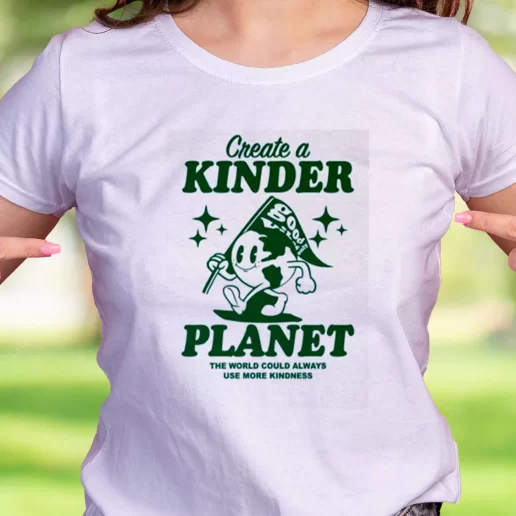 Cool T Shirt Create A Kinder Planet Earth Day Gifts 1