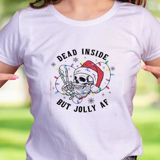 Cool T Shirt Dead Inside But Jolly Af Trendy Christmas Gift 1