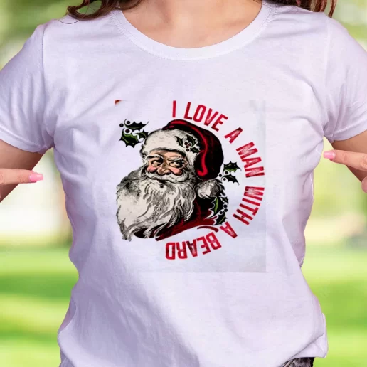 Cool T Shirt I Love A Man With A Beard Like Santa Trendy Christmas Gift 1