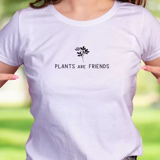 Cool T Shirt Plants Are Friends Earth Day Gifts 1