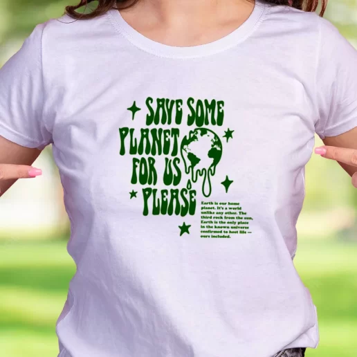 Cool T Shirt Save Some Planet For Us Please Earth Day Gifts 1