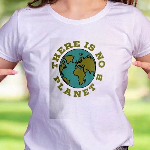 Cool T Shirt There Is No Planet B Earth Day Gifts 1