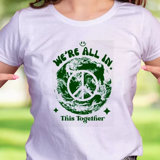 Cool T Shirt Were All In This Planet Together Earth Day Gifts 1