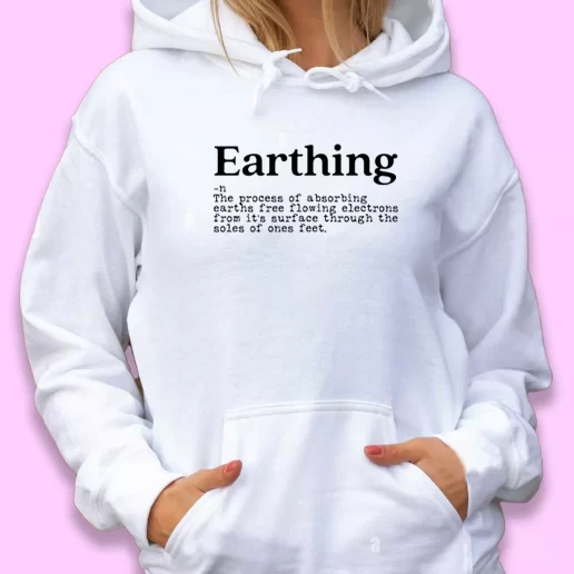 Cute Hoodie Earthing Definition Happy Earth Day 1