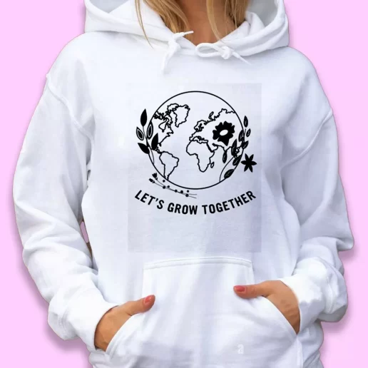 Cute Hoodie Lets Grow Together Happy Earth Day 1