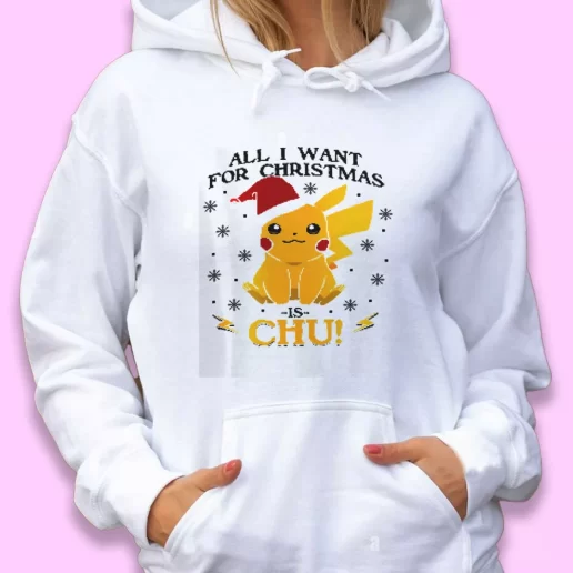 Cute Hoodie Pikachu All I Want For Christmas Xmas Gift Idea 1
