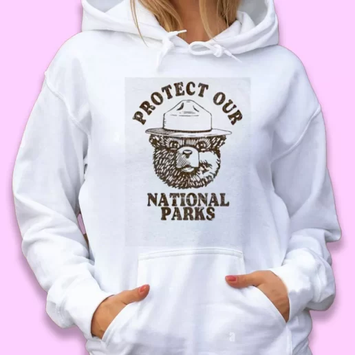 Cute Hoodie Protect Our National Parks Happy Earth Day 1