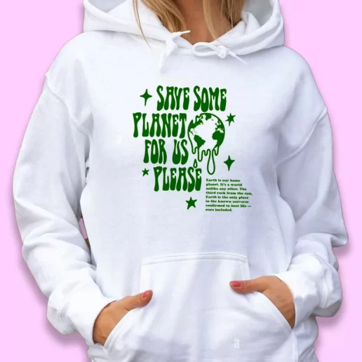 Cute Hoodie Save Some Planet For Us Please Happy Earth Day 1