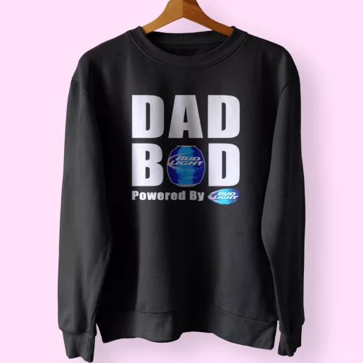 Dad Bod Powered By Bud Light Beer Funny Father Day Sweatshirt 1