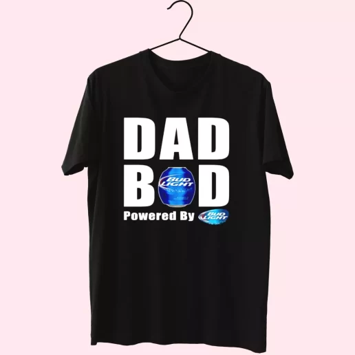 Dad Bod Powered By Bud Light Beer T Shirt For Dad 1