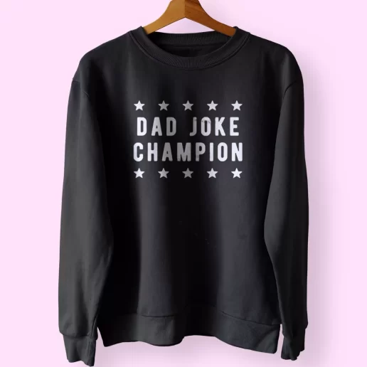 Dad Joke Champion Funny Father Day Sweatshirt 1