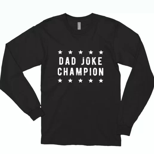 Dad Joke Champion Long Sleeve T Shirt Gift 1