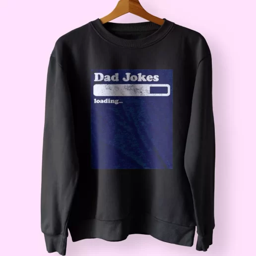 Dad Joke Loading Funny Father Day Sweatshirt 1