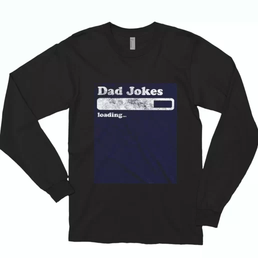 Dad Joke Loading Long Sleeve T Shirt Gift 1