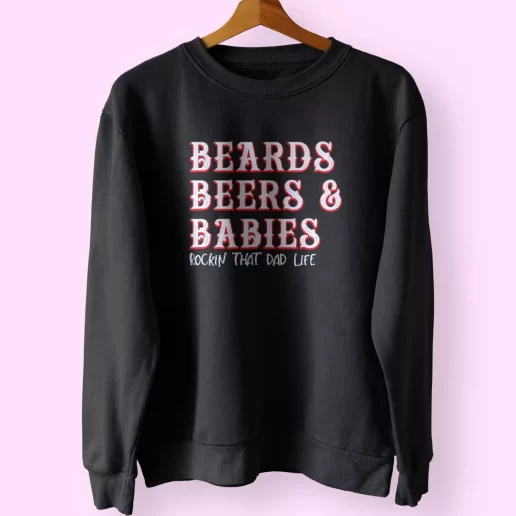 Dad Life Beards Beers And Babies Funny Father Day Sweatshirt 1