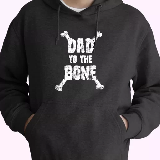 Dad To The Bone Hoodie Father Day Gift 1