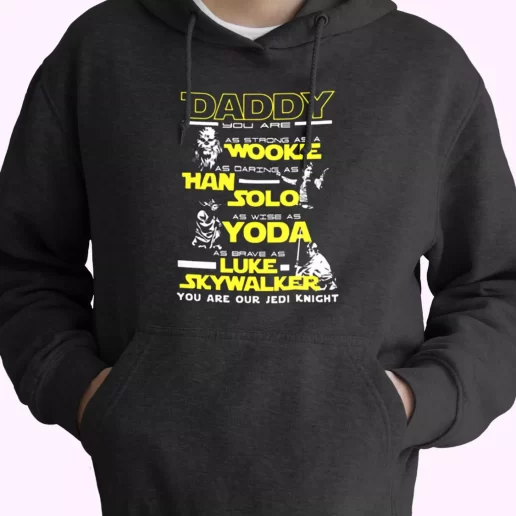 Daddy Jedi Knight Han Solo Yoda Wookie Hoodie Father Day Gift 1