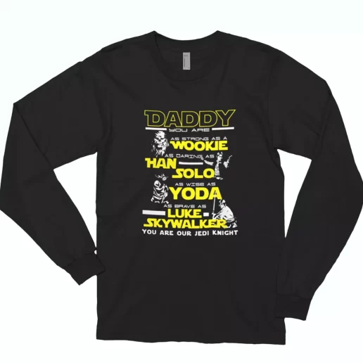 Daddy Jedi Knight Han Solo Yoda Wookie Long Sleeve T Shirt Gift 1