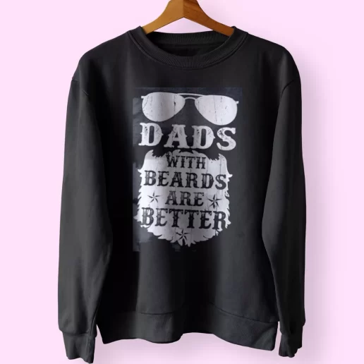 Dads With Beards Are Better Funny Father Day Sweatshirt 1