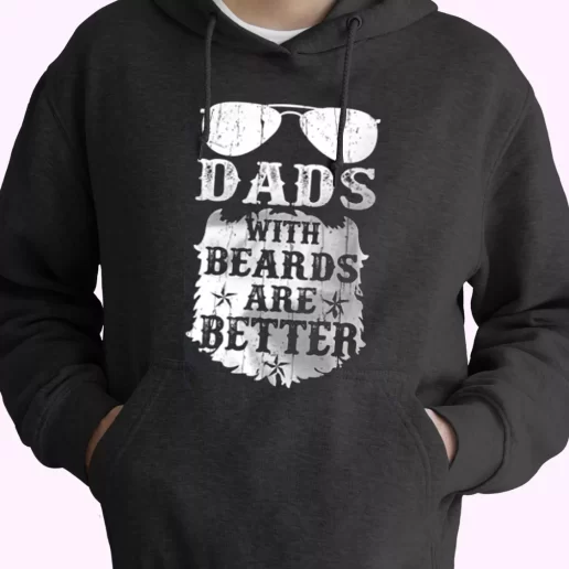 Dads With Beards Are Better Hoodie Father Day Gift 1