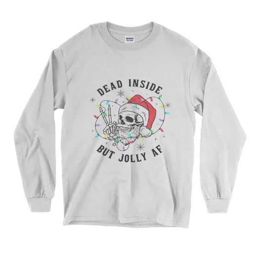 Dead Inside But Jolly Af Long Sleeve T Shirt Christmas Outfit 1