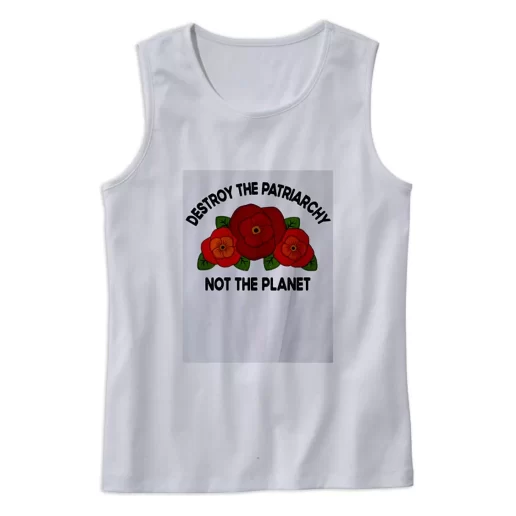 Destroy The Patriarchy Not The Planet Earth Day Tank Top 1