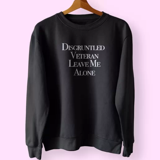 Disgruntled Veteran Leave Me Alone Holiday Sweatshirt 1