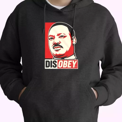 Disobey Martin Luther King Jr MLK Day Hoodie 1