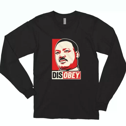Disobey Martin Luther King Jr MLK Long Sleeve T Shirt 1