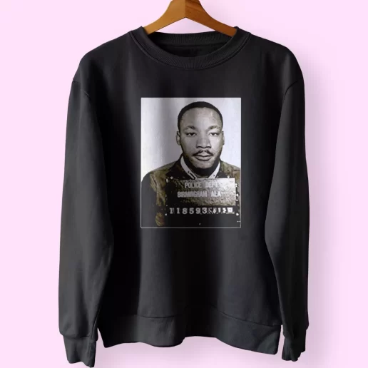 Dr Martin Luther King Jr Mugshot Civil Rights MLK Sweatshirt 1