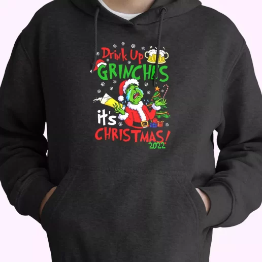 Drink Up Grinches Its Christmas Hoodie Xmas Outfits 1