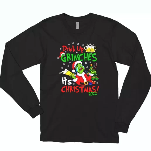 Drink Up Grinches Its Christmas Long Sleeve T Shirt Xmas Gift 1