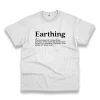 Earthing Definition Casual Earth Day T Shirt 1