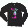 Eat Drink and Be Mary Long Sleeve T Shirt Xmas Gift 1