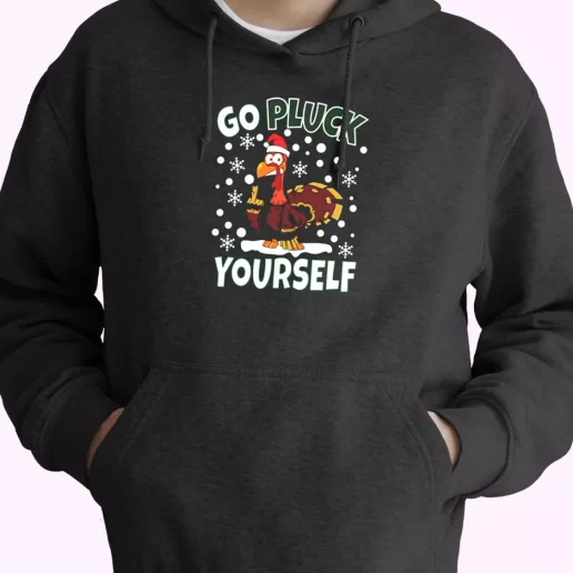 Go Pluck Yourself Funny Christmas Hoodie Xmas Outfits 1