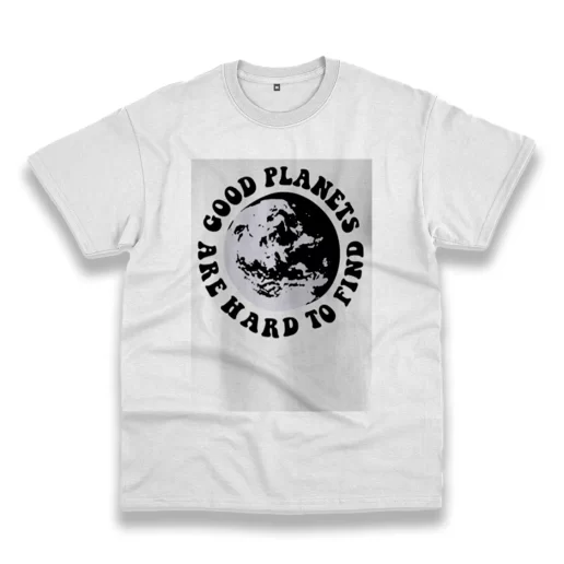 Good Planets Are Hard To Find Casual Earth Day T Shirt 1